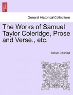 Works of Samuel Taylor Coleridge, Prose and Verse., etc.