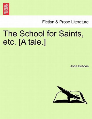 School for Saints, etc. [A tale.]