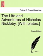 Life and Adventures of Nicholas Nickleby. [With Plates.]