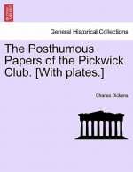 Posthumous Papers of the Pickwick Club. [With plates.]