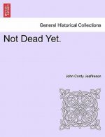Not Dead Yet. Vol. III