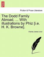 Dodd Family Abroad. ... with Illustrations by Phiz [I.E. H. K. Browne].