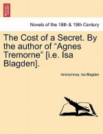 Cost of a Secret. by the Author of Agnes Tremorne [I.E. ISA Blagden].