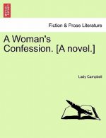 Woman's Confession. [A Novel.]