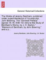 Works of Jeremy Bentham, published under superintendence of his executor, John Bowring. The General Preface signed