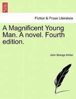 Magnificent Young Man. a Novel. Fourth Edition.