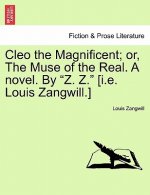 Cleo the Magnificent; Or, the Muse of the Real. a Novel. by 