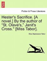 Hester's Sacrifice. [A Novel.] by the Author of 