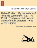 Helen Porter ... by the Author of Mildred Winnerley, [I.E. T. P. Prest.] [Chapters 19-21 Are an Abridgment of Chapters 19-99 of the Original.]