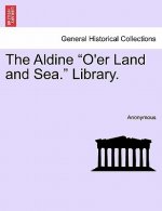 Aldine O'Er Land and Sea. Library.