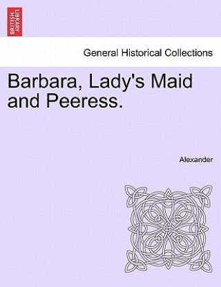 Barbara, Lady's Maid and Peeress.