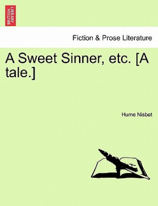 Sweet Sinner, Etc. [A Tale.]