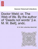 Doctor Weld; Or, the Web of Life. by the Author of Deeds Not Words [I.E. M. M. Bell], Andc. Vol. II