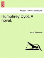 Humphrey Dyot. a Novel.