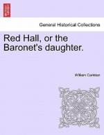 Red Hall, or the Baronet's Daughter.