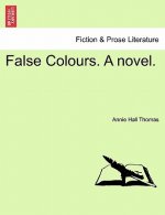 False Colours. a Novel.