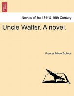 Uncle Walter. a Novel.