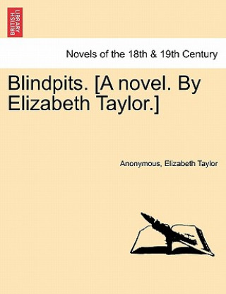 Blindpits. [A Novel. by Elizabeth Taylor.]