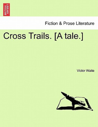 Cross Trails. [A Tale.]