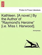 Kathleen. [A Novel.] by the Author of 