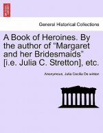 Book of Heroines. by the Author of 