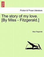 Story of My Love. [By Miss - Fitzgerald.]