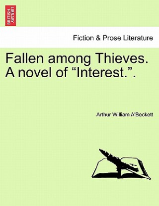 Fallen Among Thieves. a Novel of 