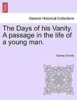 Days of His Vanity. a Passage in the Life of a Young Man.
