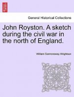 John Royston. a Sketch During the Civil War in the North of England.