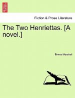 Two Henriettas. [A Novel.]