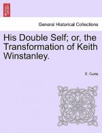 His Double Self; Or, the Transformation of Keith Winstanley.