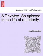 Devotee. an Episode in the Life of a Butterfly.