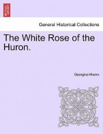 White Rose of the Huron.