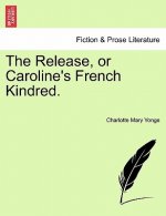 Release, or Caroline's French Kindred.