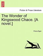 Wonder of Kingswood Chace. [A Novel.]