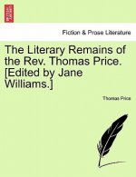 Literary Remains of the REV. Thomas Price. [Edited by Jane Williams.] Volume II