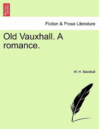 Old Vauxhall. a Romance.