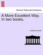 More Excellent Way. in Two Books.