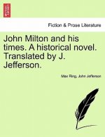 John Milton and His Times. a Historical Novel. Translated by J. Jefferson.