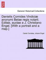 Danielis Cornides Vindici Anonymi Belae Regis Notarii. Editae, Auctae A J. Christiano Engel. [With a Portrait and a Map.]