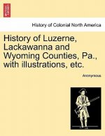History of Luzerne, Lackawanna and Wyoming Counties, Pa., with illustrations, etc.