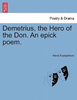 Demetrius, the Hero of the Don. an Epick Poem.