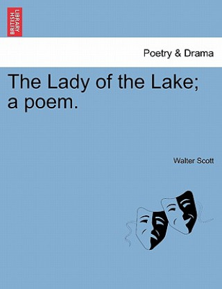 Lady of the Lake; A Poem. Canto I. Second Edition