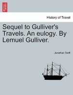 Sequel to Gulliver's Travels. an Eulogy. by Lemuel Gulliver.