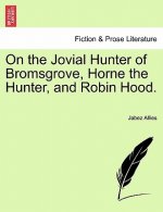 On the Jovial Hunter of Bromsgrove, Horne the Hunter, and Robin Hood.