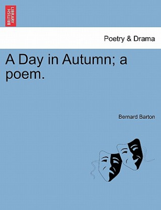 Day in Autumn; A Poem.