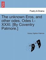 Unknown Eros, and Other Odes. Odes I.-XXXI. [By Coventry Patmore.]