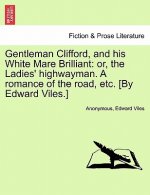 Gentleman Clifford, and His White Mare Brilliant