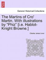 Martins of Cro' Martin. with Illustrations by Phiz [I.E. Hablot-Knight Browne.]