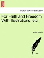For Faith and Freedom with Illustrations, Etc. Vol. I